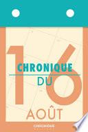 Télécharger le livre libro Chronique Du 16 Août